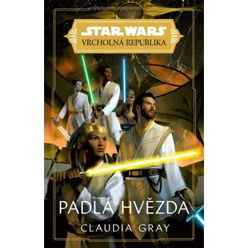 Kniha Star Wars - Vrcholná Republika - Padlá hvězda - Claudia Gray