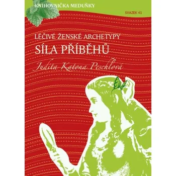 Kniha Léčivé ženské archetypy: síla příběhů - Judita Katona Peschlová