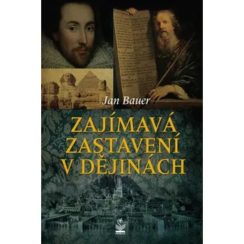Kniha Zajímavá zastavení v dějinách - Jan Bauer