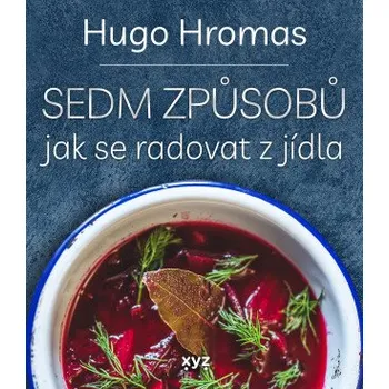 Kniha Sedm způsobů jak se radovat z jídla - Michal Hugo Hromas