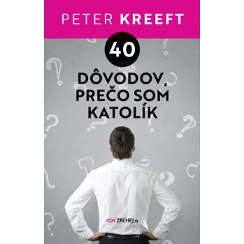 Kniha 40 dôvodov, prečo som katolík - Peter Kreeft