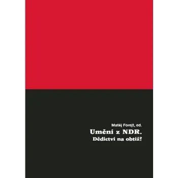 Kniha Umění z NDR. Dědictví na obtíž? - Matěj Forejt