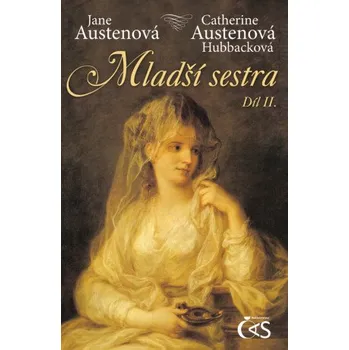 Kniha Mladší sestra - díl II. - Jane Austenová, Catherine Austenová- Hubbacková