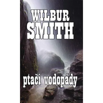 Kniha Ptačí vodopády - Wilbur Smith