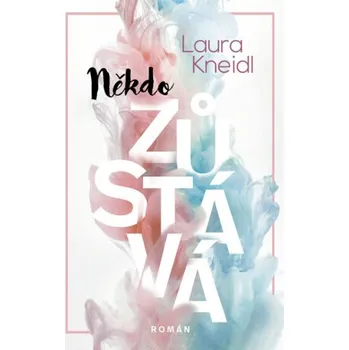 Kniha Někdo zůstává - Laura Kneidl