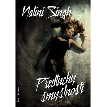 Předtuchy smyslnosti - Nalini Singhová