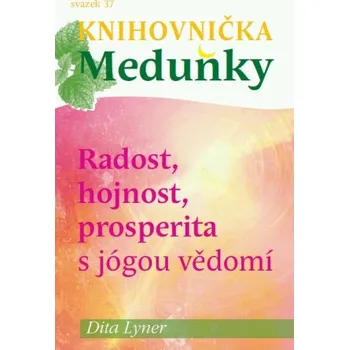 Kniha Radost, hojnost a prosperita s jógou vědomí - Dita Lyner