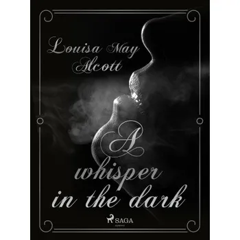 Kniha A Whisper in the Dark - Louisa May Alcottová