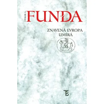 Kniha Znavená Evropa umírá - Otakar A. Funda