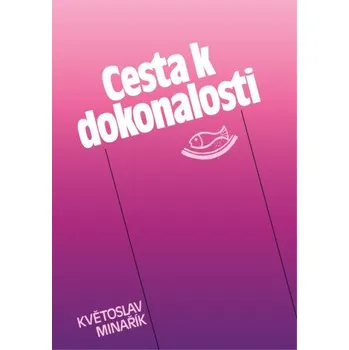 Kniha Cesta k dokonalosti - Květoslav Minařík