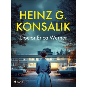 Kniha Doctor Erica Werner - Heinz Günter Konsalik