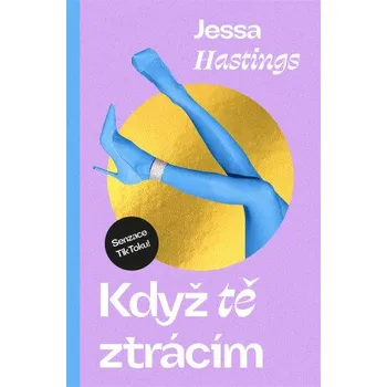 Když tě ztrácím - Jessa Hastings