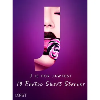 Kniha J is for Jawfest - 10 Erotic Short Stories - Christina Tempest, Saga Stigsdotter, Malva B., Nicolas Lemarin