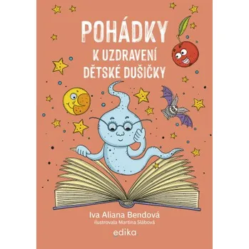 Pohádky k uzdravení dětské dušičky - Ivana Aliana Bendová