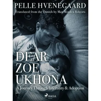 Kniha Dear Zoe Ukhona: a Journey through Infertility and Adoption - Zindzi Mandela, Pelle Hvenegaard