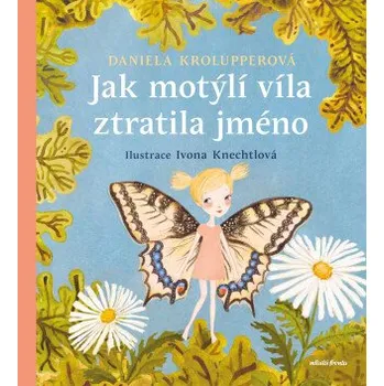 Kniha Jak motýlí víla ztratila jméno - Daniela Krolupperová