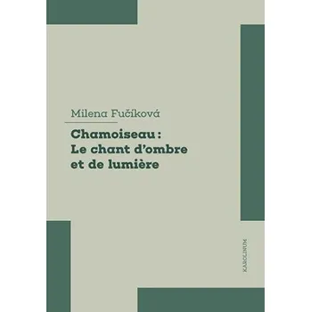 Kniha Patrick Chamoiseau: Le chant dʼombre et de lumière - Milena Fučíková