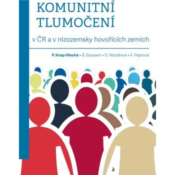 Kniha Komunitní tlumočení v ČR a v nizozemsky hovořících zemích - Pavlína Knap Dlouhá, Benjamin Bossaert, Dita Macáková