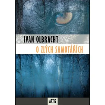 Kniha O zlých samotářích - Ivan Olbracht