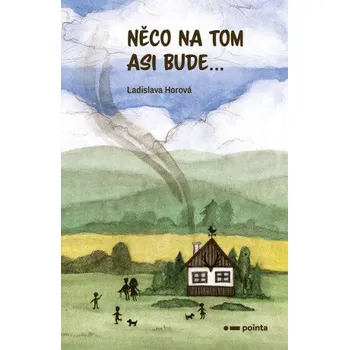 Kniha Něco na tom asi bude... - Ladislava Horová