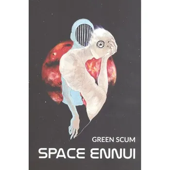 SPACE ENNUI - Green Scum