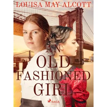 Kniha An Old Fashioned Girl - Louisa May Alcottová