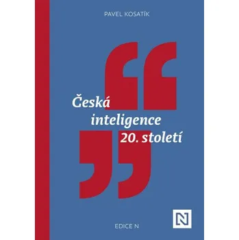 Kniha Česká inteligence 20. století - Pavel Kosatík