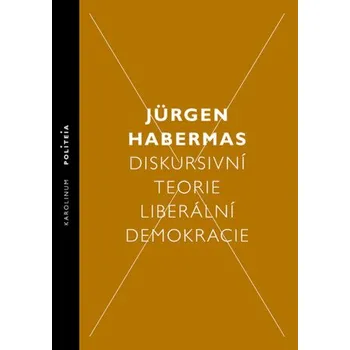 Kniha Diskursivní teorie liberální demokracie - Jürgen Habermas