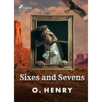 Kniha Sixes and Sevens - O. Henry