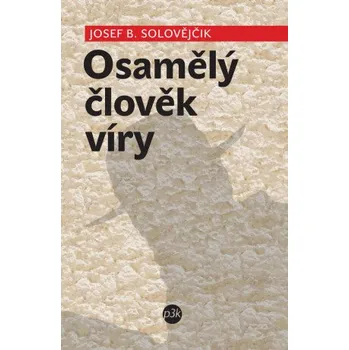 Kniha Osamělý člověk víry - Josef B. Solovějčik