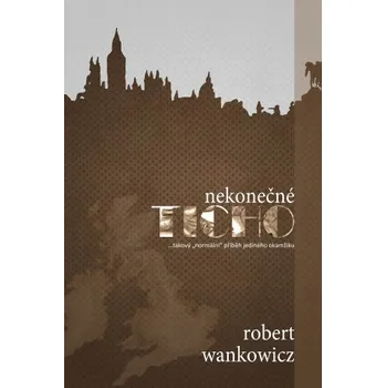 Kniha Nekonečné ticho - Robert Wankowicz