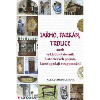 Kniha Jařmo, parkán, trdlice - Alena Vondrušková