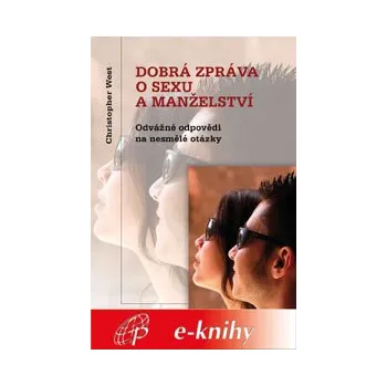 Kniha Dobrá zpráva o sexu a manželství - Christopher West