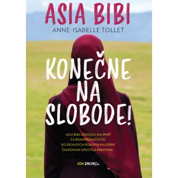 Kniha Asia Bibi: Konečne na slobode! - Asia Bibi, Anne-Isabelle Tollet