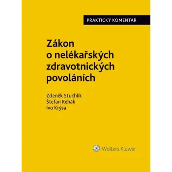 Kniha Zákon č. 96/2004 Sb., o nelékařských zdravotnických povoláních. Praktický komentář - Ivo Krýsa, Štefan Rehák, Zdeněk Stuchlík