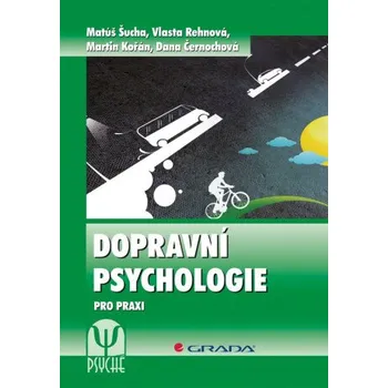 Kniha Dopravní psychologie - Matúš Šucha, Vlasta Rehnová, Martin Kořán, Dana Černochová