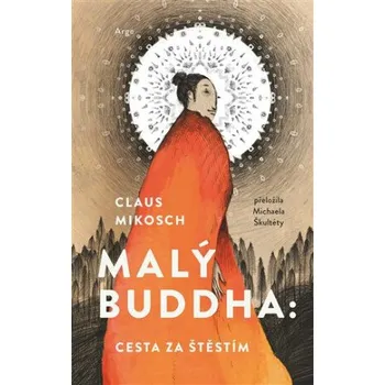 Kniha Malý Buddha: Cesta za štěstím - Claus Mikosch