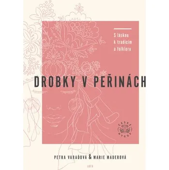 Drobky v peřinách - Marie Maderová, Petra Varaďová