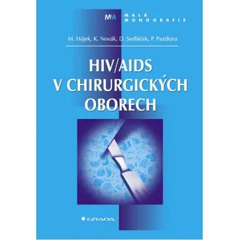 Kniha HIV/AIDS v chirurgických oborech - Marcel Hájek, Karel Novák, Dalibor Sedláček, Petr Pazdiora