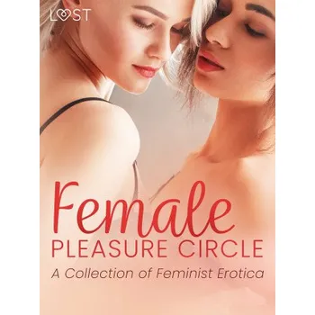 Kniha Female Pleasure Circle - A Collection of Feminist Erotica - LUST authors