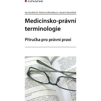 Kniha Medicínsko-právní terminologie - Vladimíra Dvořáková, Lubomír Vondráček, Jan Vondráček