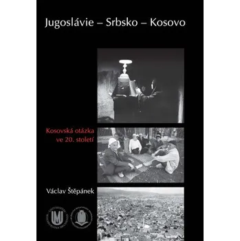 Kniha Jugoslávie – Srbsko – Kosovo - Václav Štěpánek
