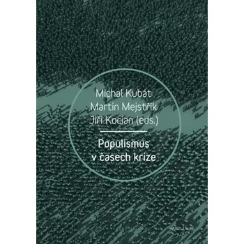 Kniha Populismus v časech krize - Jiří Kocian, Michal Kubát, Martin Mejstřík