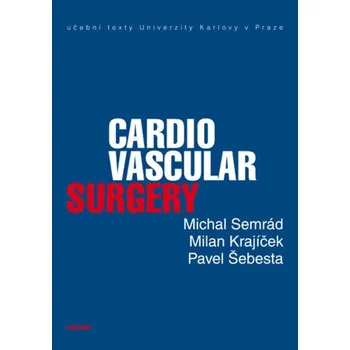 Kniha Cardiovascular Surgery - Milan Krajíček, Pavel Šebesta, Michal Semrád