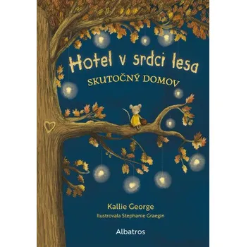 Kniha Hotel v srdci lesa 1: Skutočný domov - Kallie George