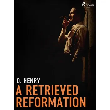 Kniha A Retrieved Reformation - O. Henry
