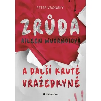 Zrůda Aileen Wuornosová a další kruté vražedkyně - Peter Vronsky