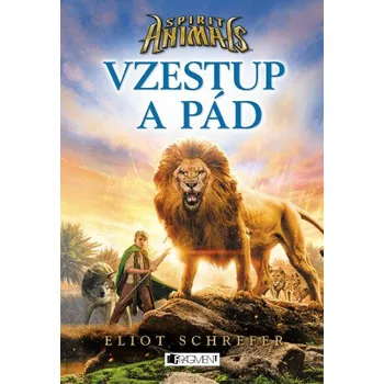 Kniha Spirit Animals – Vzestup a pád - Eliot Schrefer
