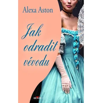 Kniha Jak odradit vévodu - Alexa Aston