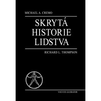 Kniha Skrytá historie lidstva - Michael, Richard L. Thompson, A. Cremo [E-kniha]
